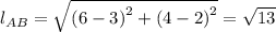 l_{AB} = \sqrt{\left (6 - 3  \right )^{2}+\left (4-2  \right )^{2}} = \sqrt{13}
