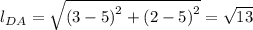 l_{DA} = \sqrt{\left (3 - 5  \right )^{2}+\left (2-5  \right )^{2}} = \sqrt{13}