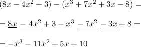 (8x-4x^2+3)-(x^3+7x^2+3x-8)=\\\\=\underline{8x}\ \underline{\underline{-\ 4x^2}}+3-x^3\ \underline{\underline{-\,7x^2}}\ \underline{-\,3x}+8=\\\\=-x^3-11x^2+5x+10
