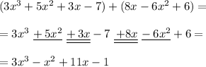 (3x^3+5x^2+3x-7)+(8x-6x^2+6)=\\\\=3x^3\ \underline{+\,5x^2}\ \underline{ \underline{+\,3x}}-7\ \underline{\underline{\,+8x}}\ \underline{-\,6x^2}+6=\\\\=3x^3-x^2+11x-1