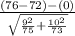 \frac{(76-72)-(0)}{\sqrt{\frac{9^{2} }{75}+\frac{10^{2} }{73}} }