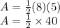 A =  \frac{1}{2} (8)(5) \\ A  =  \frac{1}{2}  \times 40