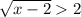 \sqrt{x-2} 2