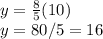 y=\frac{8}{5}(10)\\y=80/5=16
