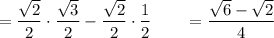 =\dfrac{\sqrt2}{2}\cdot \dfrac{\sqrt3}{2}-\dfrac{\sqrt2}{2}\cdot\dfrac{1}{2}\qquad =\dfrac{\sqrt6-\sqrt2}{4}