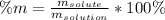 \% m=\frac{m_{solute}}{m_{solution}} *100\%