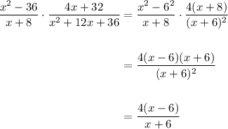 \begin{aligned}\dfrac{x^2-36}{x+8}\cdot\dfrac{4x+32}{x^2+12x+36}&=\dfrac{x^2-6^2}{x+8}\cdot \dfrac{4(x+8)}{(x+6)^2}\\\\&=\dfrac{4(x-6)(x+6)}{(x+6)^2}\\\\&=\dfrac{4(x-6)}{x+6}\end{aligned}