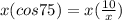 x(cos75)=x(\frac{10}{x} )