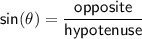 \sf \displaystyle sin(\theta)=\frac{opposite}{hypotenuse}