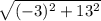 \sqrt{(-3)^2+13^2}