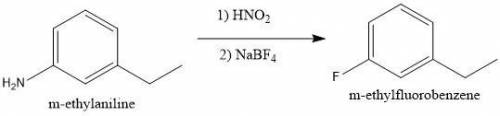 To convert m-ethylaniline to m-ethylfluorobenzene, it should be treated with nitrous acid followed b