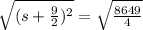\sqrt{(s+\frac{9}{2})^2 } =\sqrt{\frac{8649}{4} }