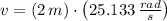 v = (2\,m)\cdot \left(25.133\,\frac{rad}{s} \right)