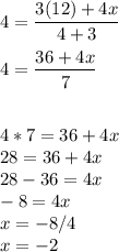 4 = \dfrac{3(12)+4x}{4+3}\\\\4 = \dfrac{36+4x}{7}\\\\\\4*7 = 36+4x\\28 = 36+4x\\28-36 = 4x\\-8 = 4x\\x = -8/4\\x= -2