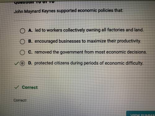 John Maynard Keynes supported economic policies that:

A. encouraged businesses to maximize their pr