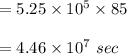 =5.25\times 10^5\times 85\\\\=4.46\times 10^7\ sec