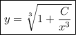 \boxed{y=\sqrt[3]{1+\dfrac C{x^3}}}