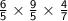 \sf{ \frac{6}{5}  \times  \frac{9}{5}  \times  \frac{4}{7} }