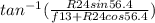 tan^{-1} ( \frac{R24sin56.4}{f13 + R24cos56.4} )