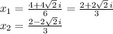 x_1=\frac{4+4\sqrt{2}\,i}{6}=\frac{2+2\sqrt{2}\,i}{3}\\ x_2=\frac{2-2\sqrt{2}\,i}{3}