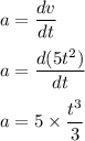 a=\dfrac{dv}{dt}\\\\a=\dfrac{d(5t^2)}{dt}\\\\a=5\times \dfrac{t^3}{3}