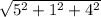 \sqrt{5^2 + 1^2 + 4^2}