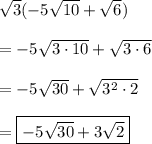\sqrt{3}(-5\sqrt{10}+\sqrt{6})\\\\=-5\sqrt{3\cdot10}+\sqrt{3\cdot6}\\\\=-5\sqrt{30}+\sqrt{3^2\cdot2}\\\\=\boxed{-5\sqrt{30}+3\sqrt{2}}