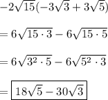 -2\sqrt{15}(-3\sqrt{3}+3\sqrt{5})\\\\=6\sqrt{15\cdot3}-6\sqrt{15\cdot5}\\\\=6\sqrt{3^2\cdot5}-6\sqrt{5^2\cdot3}\\\\=\boxed{18\sqrt{5}-30\sqrt{3}}