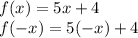 f(x)=5x+4\\f(-x)=5(-x)+4
