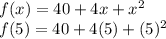 f(x)=40+4x+x^2\\f(5)=40+4(5)+(5)^2