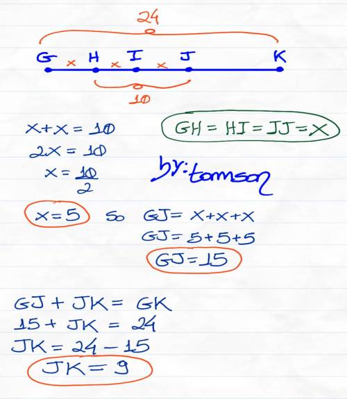 GK = 24, HJ = 10, and GH = HI = IJ. Find each length.