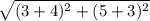 \sqrt{(3+4)^2 + (5+3)^2}