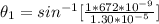 \theta_1  =  sin^{-1} [\frac{  1 *   672 *10^{-9} }{ 1.30 *10^{-5}} ]