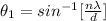 \theta_1  =  sin^{-1} [\frac{ n \lambda }{ d} ]