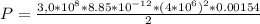 P =  \frac{3,0*10^8 *  8.85*10^{-12} *  (4 *10^6)^2 * 0.00154}{ 2}