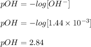 pOH=-log[OH^-]\\\\pOH=-log[1.44\times 10^{-3}]\\\\pOH=2.84