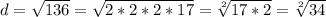 d = \sqrt{136} = \sqrt{2 * 2 * 2 * 17}  = \sqrt[2]{17 * 2} = \sqrt[2]{34}