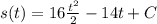 s(t) = 16 \frac{t^2}{2} -  14t  + C