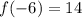 f(-6)=14