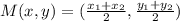 M(x,y) = (\frac{x_1 + x_2}{2},\frac{y_1 + y_2}{2})