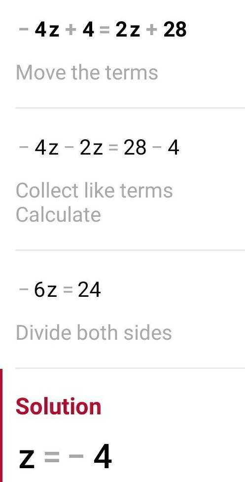 Solve for z.
-4z +4= 2z + 28