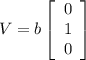 V=b\left[\begin{array}{c}0&1&0\end{array}\right]