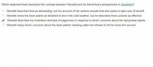 Which statement best describes the contrast between wendell and his friend ana's perspectives in see