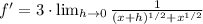 f' = 3\cdot  \lim_{h \to 0} \frac{1}{(x+h)^{1/2}+x^{1/2}}