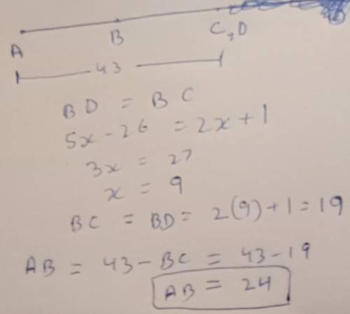 If BD =BC , BD = 5x -26 , BC = 2x + 1 and AC = 43, find AB
