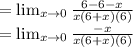 =\lim_{x \to 0} \frac{6-6-x}{x(6+x)(6)}\\=\lim_{x \to 0} \frac{-x}{x(6+x)(6)}