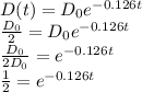 D(t) = D_{0}e^{-0.126t }\\\frac{D_{0}}{2}  = D_{0}e^{-0.126t }\\\frac{D_{0}}{2D_{0}}  = e^{-0.126t }\\\frac{1}{2}  = e^{-0.126t }