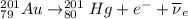 ^{201}_{79}Au \rightarrow ^{201}_{80}Hg + e^{-} + \overline\nu_{e}}