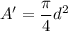 A'=\dfrac{\pi}{4}d^2