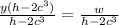 \frac{y(h -  {2c}^{3}) }{h -  {2c}^{3} }  =  \frac{w}{h -  {2c}^{3} }